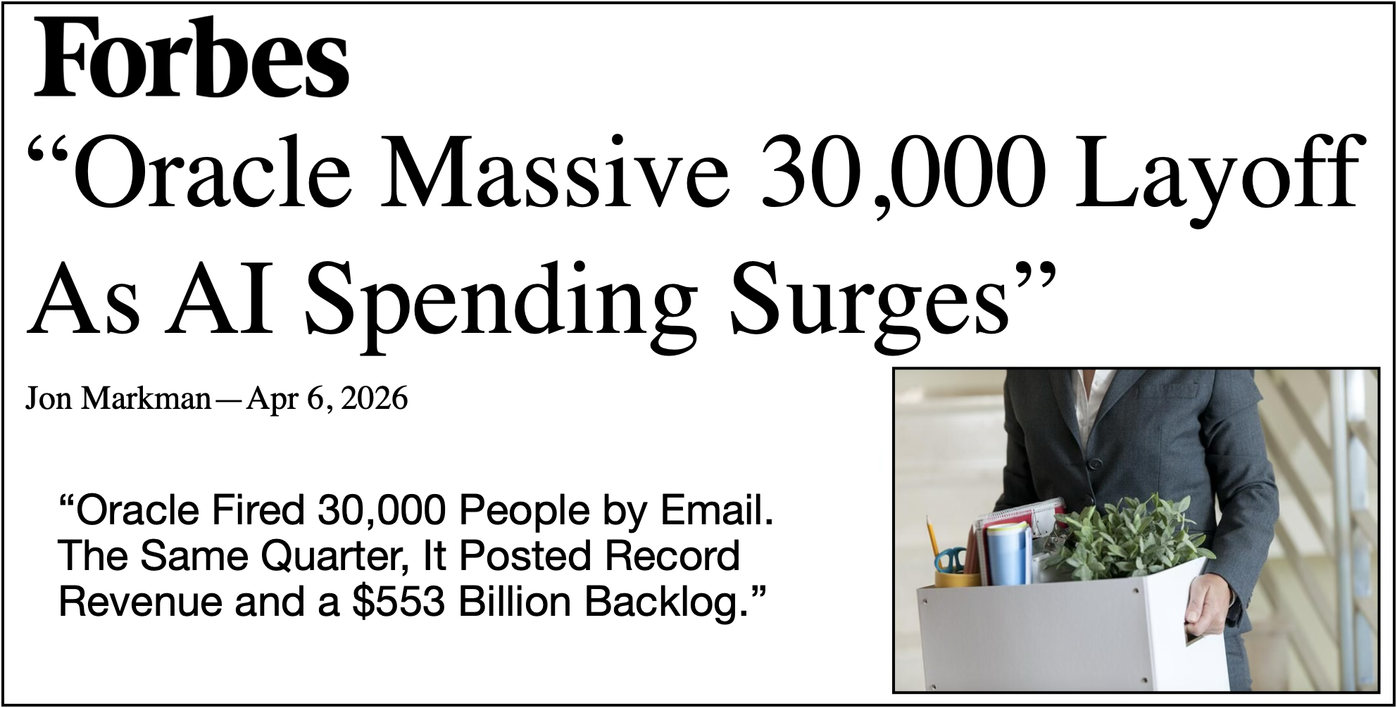 Forbes headline: Oracle Massive 30,000 Layoff As AI Spending Surges — Jon Markman, Apr 6, 2026