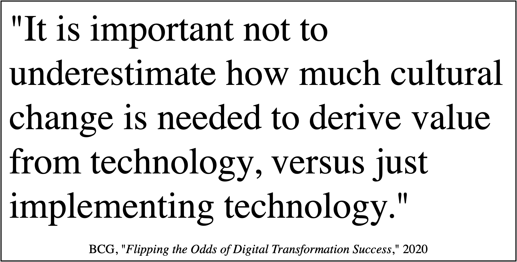 BCG: It is important not to underestimate how much cultural change is needed to derive value from technology, versus just implementing technology.